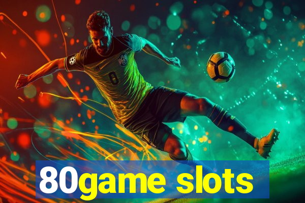 80game slots